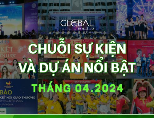 Global Media: Điểm lại chuỗi sự kiện và sản phẩm nổi bật trong tháng 4/2024