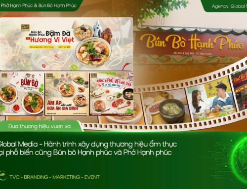 GLOBAL MEDIA – HÀNH TRÌNH XÂY DỰNG THƯƠNG HIỆU ẨM THỰC TẠI PHỐ BIỂN CÙNG PHỞ HẠNH PHÚC & BÚN BÒ HẠNH PHÚC