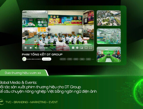 GLOBAL MEDIA & EVENTS: ĐỐI TÁC SẢN XUẤT PHIM THƯƠNG HIỆU CHO DT GROUP KỂ CÂU CHUYỆN NÔNG NGHIỆP VIỆT BẰNG NGÔN NGỮ ĐIỆN ẢNH