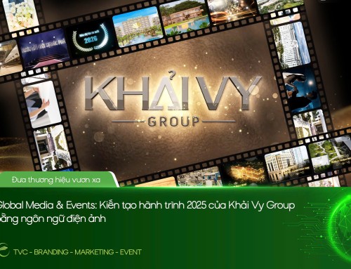 GLOBAL MEDIA & EVENTS – KIẾN TẠO HÀNH TRÌNH 2025 CỦA KHẢI VY GROUP BẰNG NGÔN NGỮ ĐIỆN ẢNH