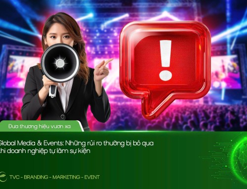 GLOBAL MEDIA & EVENTS: NHỮNG RỦI RO THƯỜNG BỊ BỎ QUA KHI DOANH NGHIỆP TỰ LÀM SỰ KIỆN