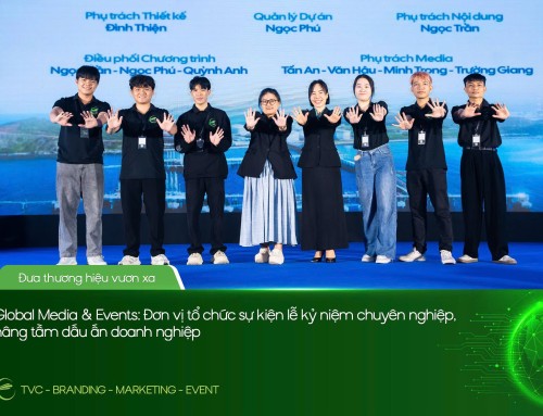 GLOBAL MEDIA & EVENTS: ĐƠN VỊ TỔ CHỨC SỰ KIỆN LỄ KỶ NIỆM CHUYÊN NGHIỆP, NÂNG TẦM DẤU ẤN DOANH NGHIỆP