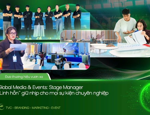 GLOBAL MEDIA & EVENTS: STAGE MANAGER – “LINH HỒN” GIỮ NHỊP CHO MỌI SỰ KIỆN CHUYÊN NGHIỆP
