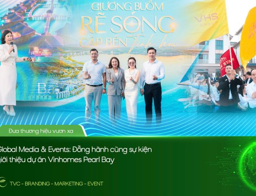 GLOBAL MEDIA & EVENTS: ĐỒNG HÀNH CÙNG SỰ KIỆN GIỚI THIỆU DỰ ÁN VINHOMES PEARL BAY