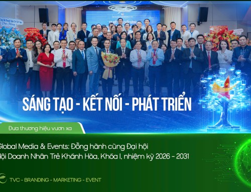 GLOBAL MEDIA & EVENTS: ĐỒNG HÀNH CÙNG ĐẠI HỘI HỘI DOANH NHÂN TRẺ KHÁNH HÒA, KHÓA I, NHIỆM KỲ 2026 – 2031